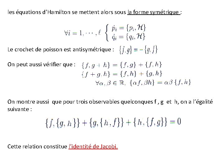 les équations d’Hamilton se mettent alors sous la forme symétrique : Le crochet de