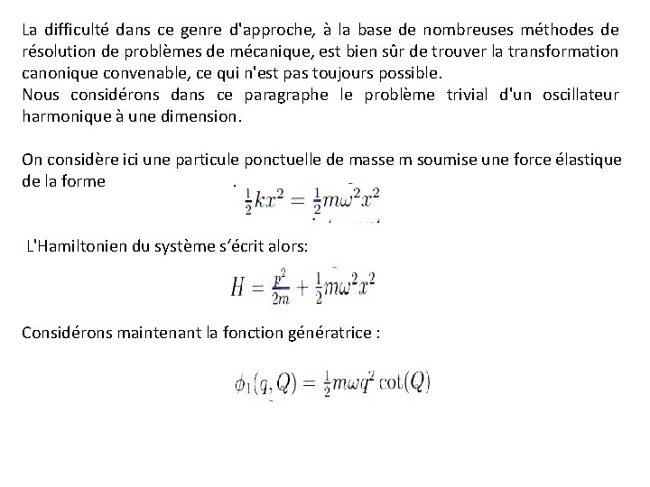 La difficulté dans ce genre d'approche, à la base de nombreuses méthodes de résolution