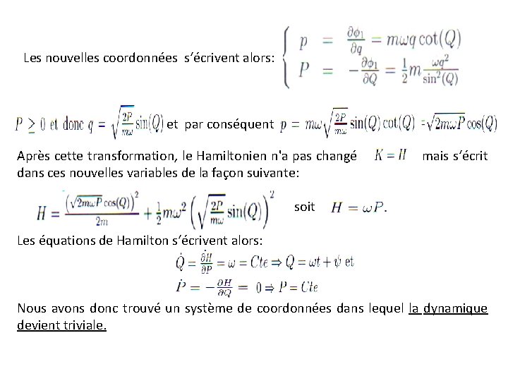  Les nouvelles coordonnées s‘écrivent alors: et par conséquent Après cette transformation, le Hamiltonien
