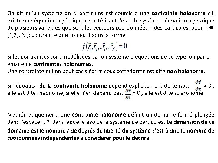 On dit qu'un système de N particules est soumis à une contrainte holonome s'il