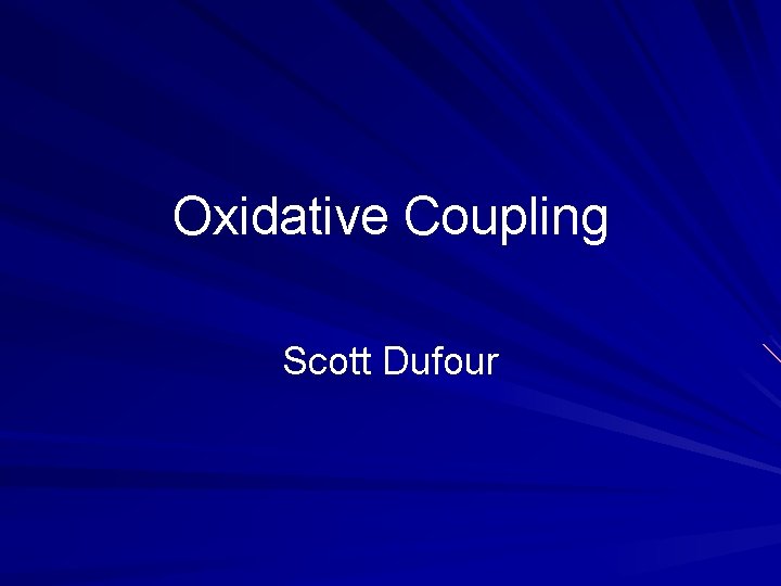 Oxidative Coupling Scott Dufour 