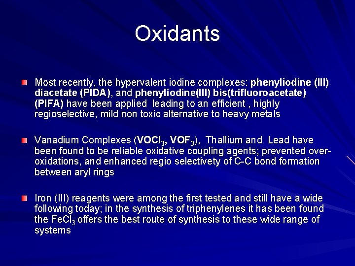 Oxidants Most recently, the hypervalent iodine complexes: phenyliodine (III) diacetate (PIDA), and phenyliodine(III) bis(trifluoroacetate)