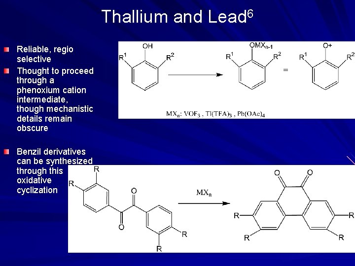 Thallium and Lead 6 Reliable, regio selective Thought to proceed through a phenoxium cation
