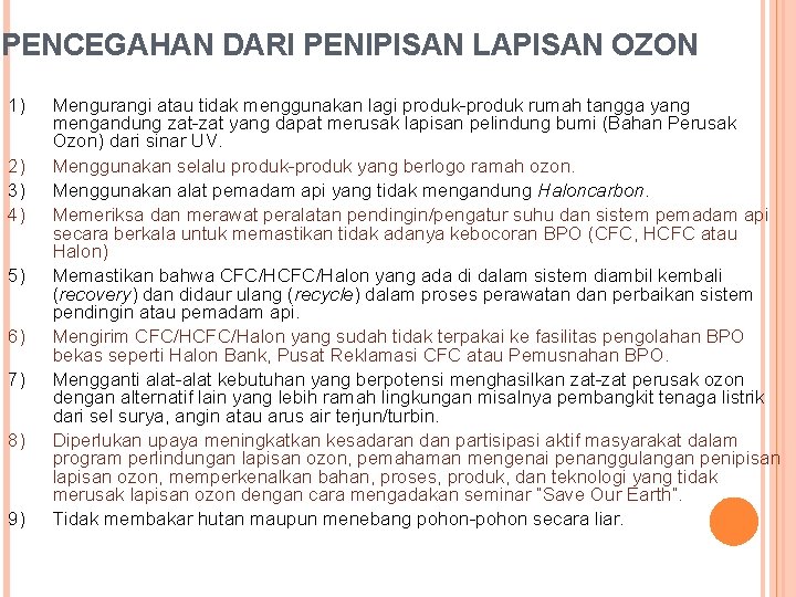 PENCEGAHAN DARI PENIPISAN LAPISAN OZON 1) 2) 3) 4) 5) 6) 7) 8) 9) PENCEGAHAN DARI PENIPISAN LAPISAN OZON 1) 2) 3) 4) 5) 6) 7) 8) 9)
