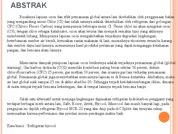 ABSTRAK Rusaknya lapisan ozon dan efek pemanasan global antara lain disebabkan oleh penggunaan bahan ABSTRAK Rusaknya lapisan ozon dan efek pemanasan global antara lain disebabkan oleh penggunaan bahan