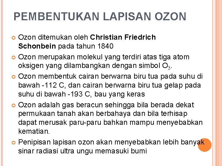 PEMBENTUKAN LAPISAN OZON Ozon ditemukan oleh Christian Friedrich Schonbein pada tahun 1840 Ozon merupakan PEMBENTUKAN LAPISAN OZON Ozon ditemukan oleh Christian Friedrich Schonbein pada tahun 1840 Ozon merupakan