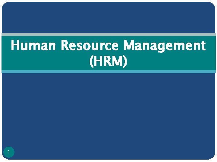 Human Resource Management (HRM) 1 