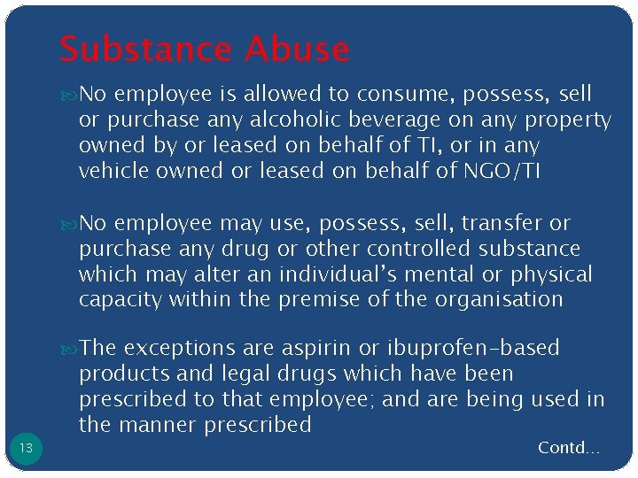 Substance Abuse No employee is allowed to consume, possess, sell or purchase any alcoholic