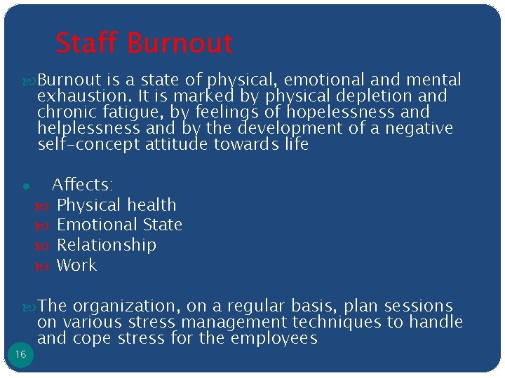Staff Burnout is a state of physical, emotional and mental exhaustion. It is marked