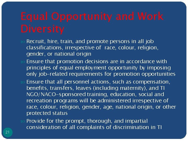 Equal Opportunity and Work Diversity Recruit, hire, train, and promote persons in all job