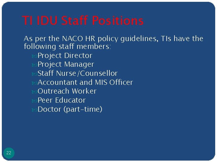 TI IDU Staff Positions As per the NACO HR policy guidelines, TIs have the