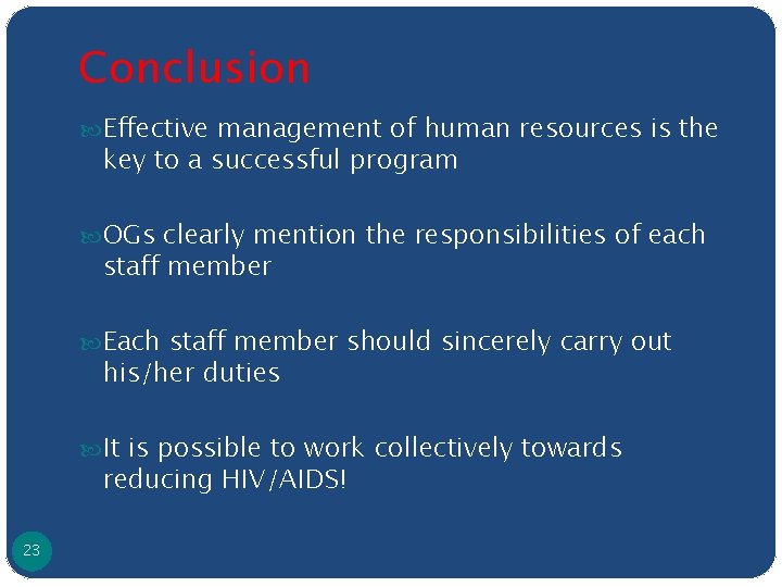 Conclusion Effective management of human resources is the key to a successful program OGs