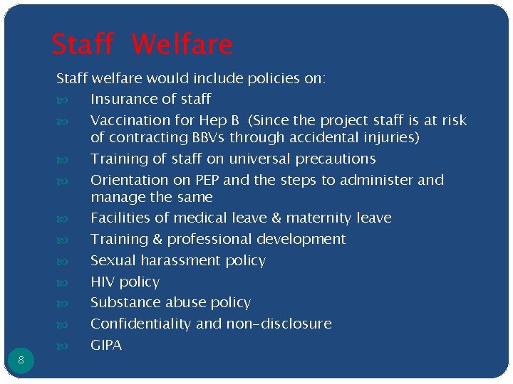 Staff Welfare 8 Staff welfare would include policies on: Insurance of staff Vaccination for