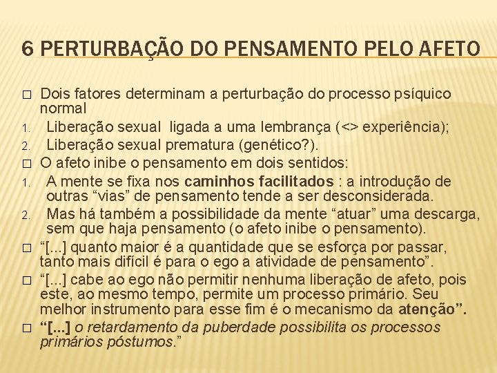 6 PERTURBAÇÃO DO PENSAMENTO PELO AFETO � 1. 2. � � � Dois fatores