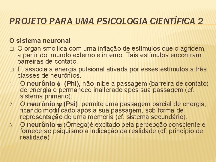 PROJETO PARA UMA PSICOLOGIA CIENTÍFICA 2 O sistema neuronal � O organismo lida com