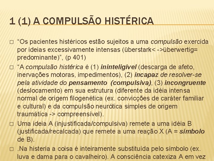 1 (1) A COMPULSÃO HISTÉRICA � � “Os pacientes histéricos estão sujeitos a uma