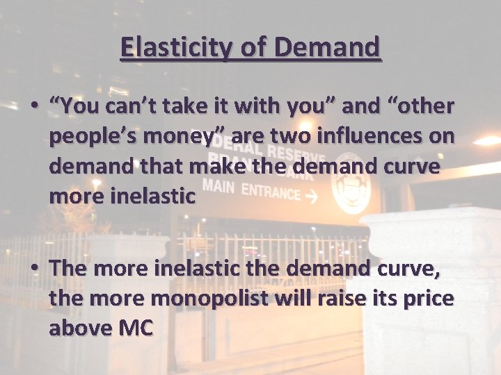Elasticity of Demand • “You can’t take it with you” and “other people’s money”