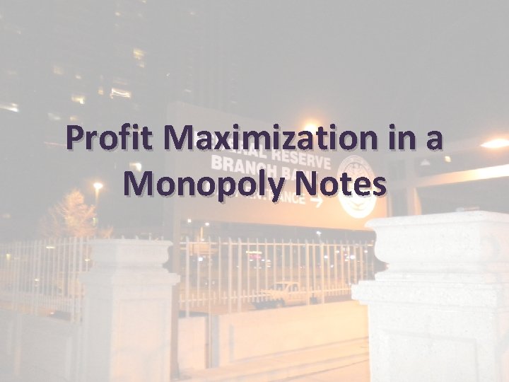 Profit Maximization in a Monopoly Notes 