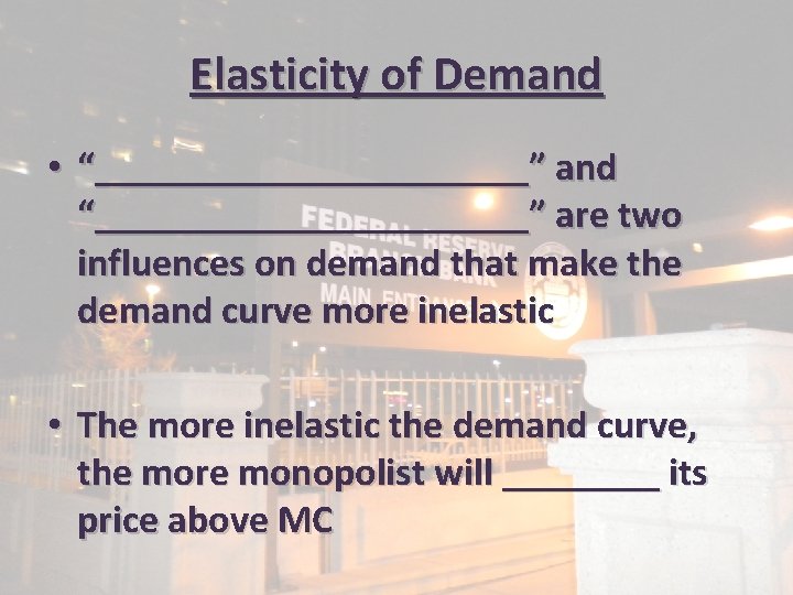 Elasticity of Demand • “___________” and “___________” are two influences on demand that make