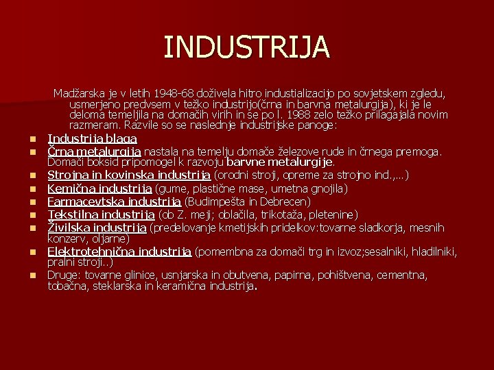 INDUSTRIJA n n n n n Madžarska je v letih 1948 -68 doživela hitro