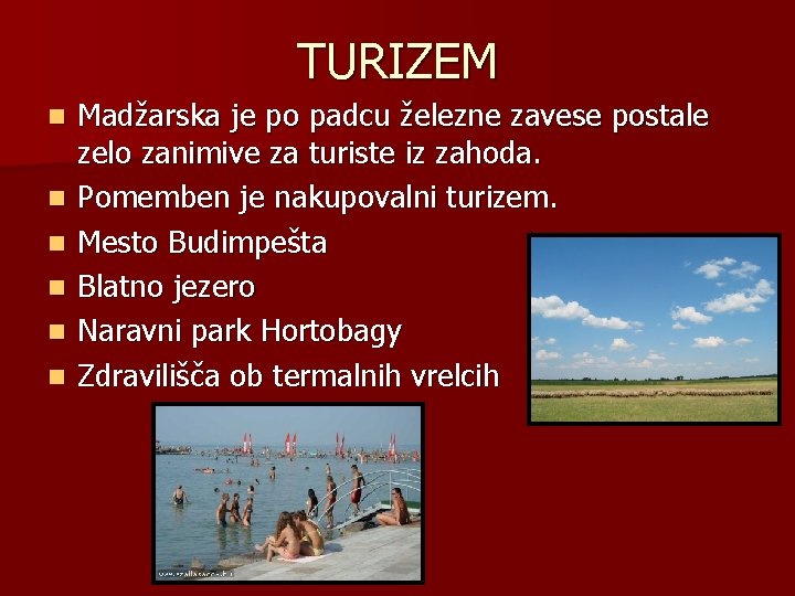 TURIZEM n n n Madžarska je po padcu železne zavese postale zelo zanimive za