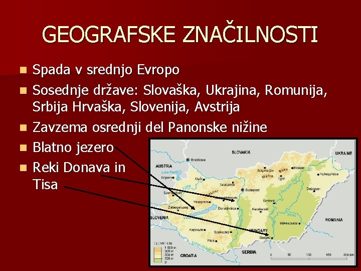 GEOGRAFSKE ZNAČILNOSTI n n n Spada v srednjo Evropo Sosednje države: Slovaška, Ukrajina, Romunija,