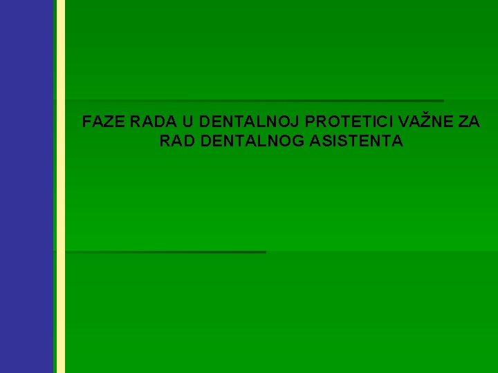 FAZE RADA U DENTALNOJ PROTETICI VAŽNE ZA RAD DENTALNOG ASISTENTA 