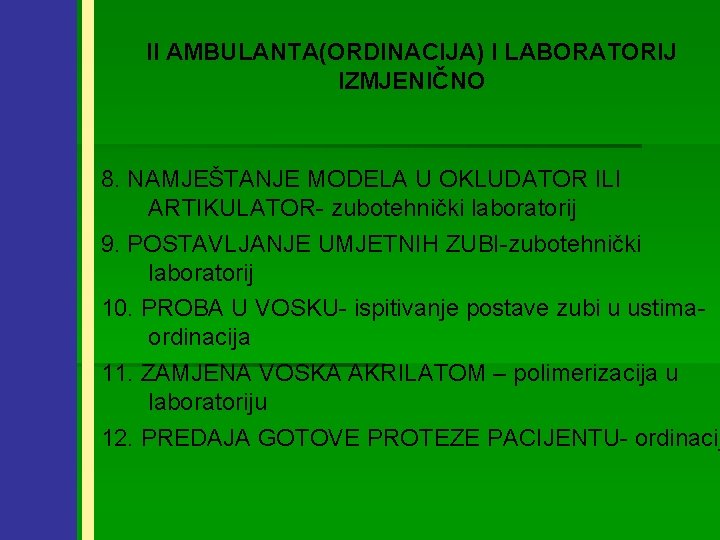 II AMBULANTA(ORDINACIJA) I LABORATORIJ IZMJENIČNO 8. NAMJEŠTANJE MODELA U OKLUDATOR ILI ARTIKULATOR- zubotehnički laboratorij