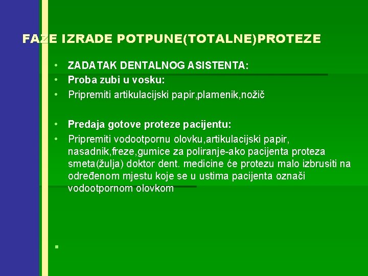 FAZE IZRADE POTPUNE(TOTALNE)PROTEZE • • • ZADATAK DENTALNOG ASISTENTA: Proba zubi u vosku: Pripremiti