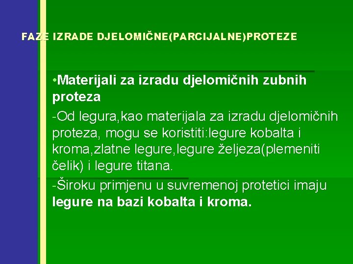 FAZE IZRADE DJELOMIČNE(PARCIJALNE)PROTEZE • Materijali za izradu djelomičnih zubnih proteza -Od legura, kao materijala