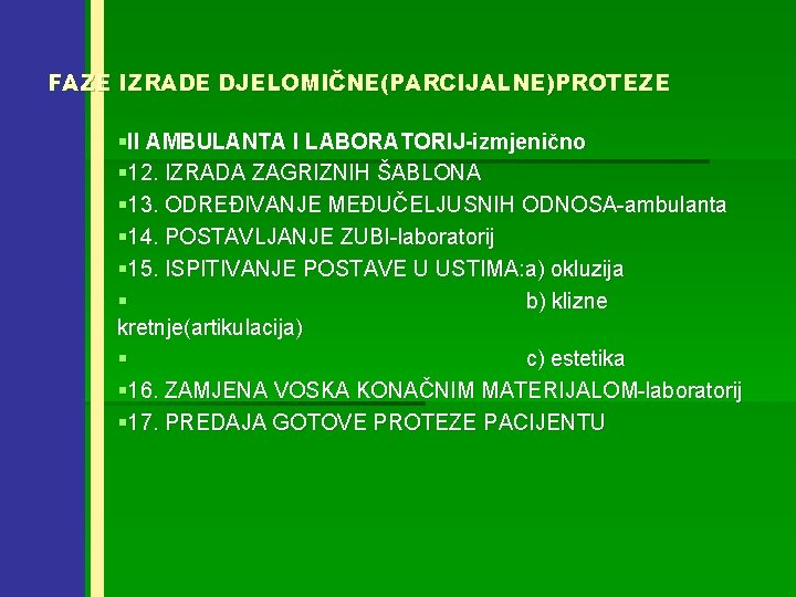 FAZE IZRADE DJELOMIČNE(PARCIJALNE)PROTEZE §II AMBULANTA I LABORATORIJ-izmjenično § 12. IZRADA ZAGRIZNIH ŠABLONA § 13.