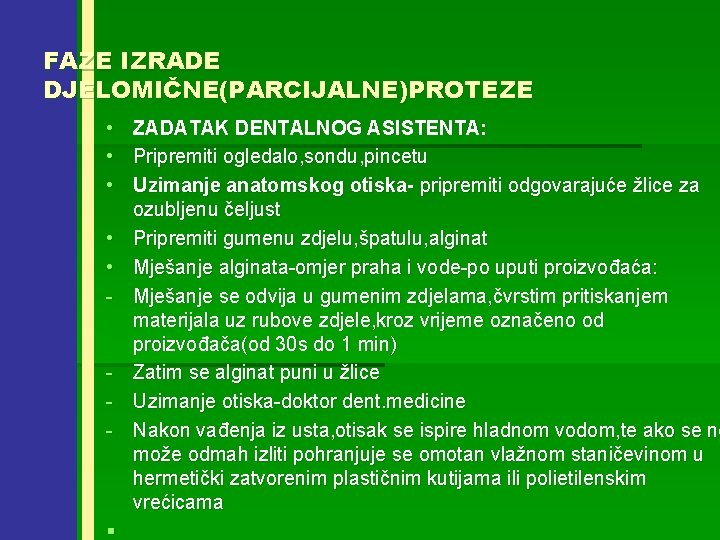 FAZE IZRADE DJELOMIČNE(PARCIJALNE)PROTEZE • • • - - § ZADATAK DENTALNOG ASISTENTA: Pripremiti ogledalo,