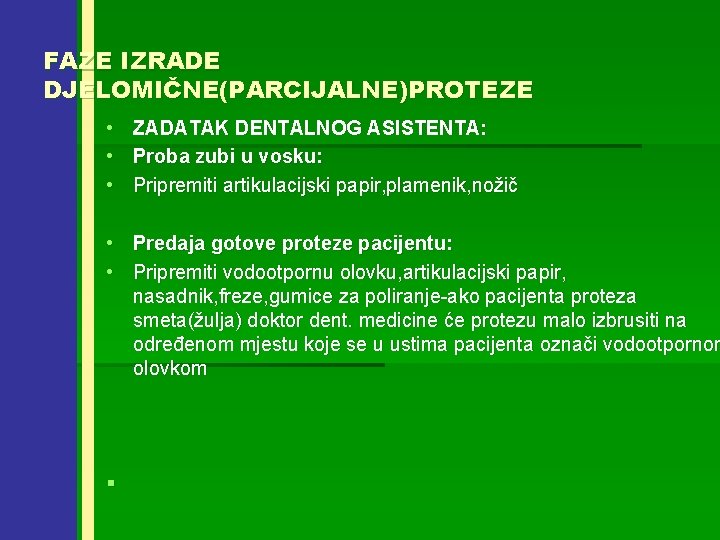 FAZE IZRADE DJELOMIČNE(PARCIJALNE)PROTEZE • • • ZADATAK DENTALNOG ASISTENTA: Proba zubi u vosku: Pripremiti