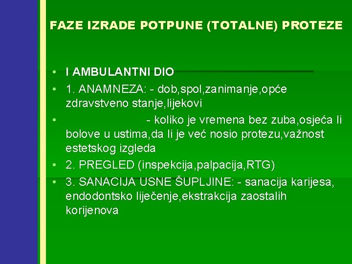 FAZE IZRADE POTPUNE (TOTALNE) PROTEZE • I AMBULANTNI DIO • 1. ANAMNEZA: - dob,