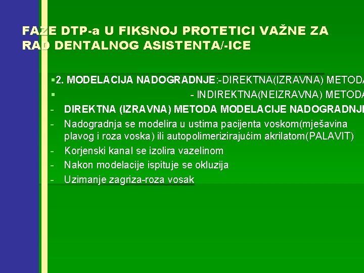 FAZE DTP-a U FIKSNOJ PROTETICI VAŽNE ZA RAD DENTALNOG ASISTENTA/-ICE § 2. MODELACIJA NADOGRADNJE: