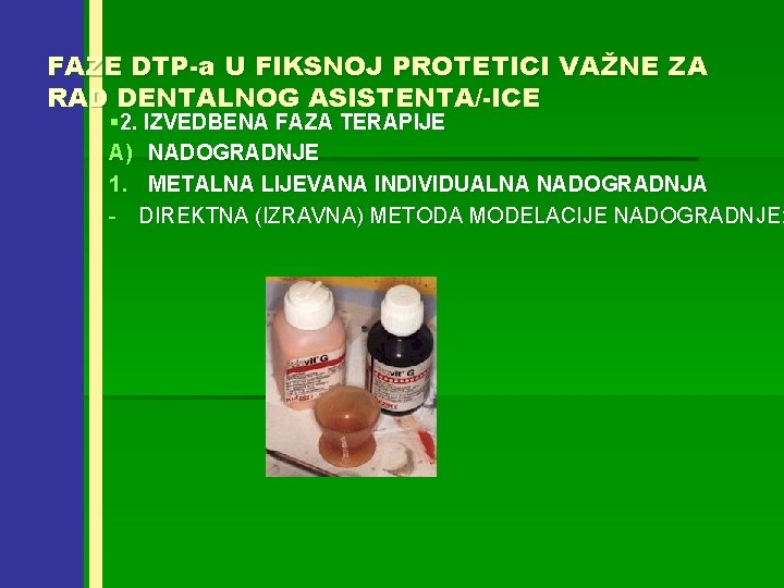 FAZE DTP-a U FIKSNOJ PROTETICI VAŽNE ZA RAD DENTALNOG ASISTENTA/-ICE § 2. IZVEDBENA FAZA