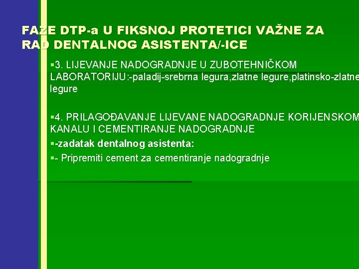 FAZE DTP-a U FIKSNOJ PROTETICI VAŽNE ZA RAD DENTALNOG ASISTENTA/-ICE § 3. LIJEVANJE NADOGRADNJE