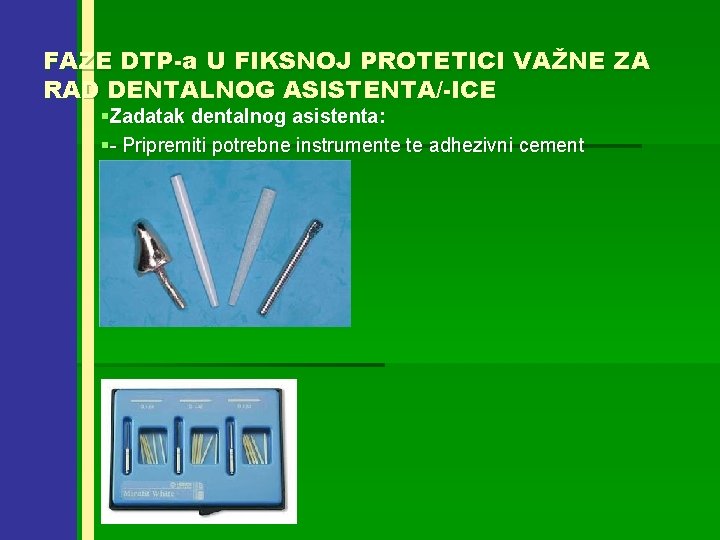 FAZE DTP-a U FIKSNOJ PROTETICI VAŽNE ZA RAD DENTALNOG ASISTENTA/-ICE §Zadatak dentalnog asistenta: §-