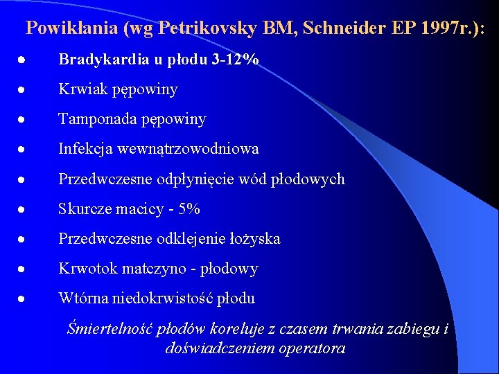 Powikłania (wg Petrikovsky BM, Schneider EP 1997 r. ): · Bradykardia u płodu 3