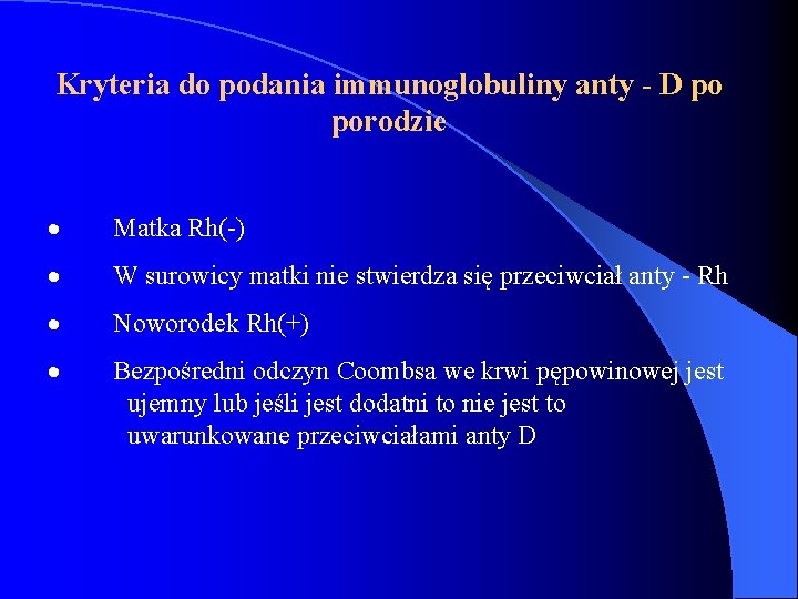 Kryteria do podania immunoglobuliny anty - D po porodzie · Matka Rh(-) · W