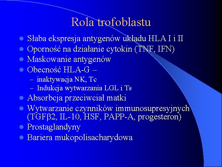 Rola trofoblastu l l Słaba ekspresja antygenów układu HLA I i II Oporność na