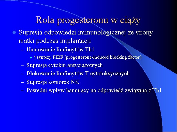 Rola progesteronu w ciąży l Supresja odpowiedzi immunologicznej ze strony matki podczas implantacji –