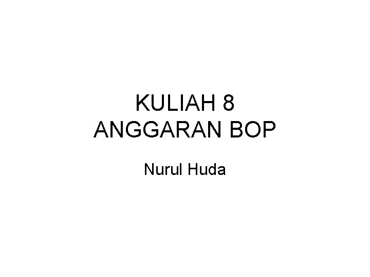 KULIAH 8 ANGGARAN BOP Nurul Huda 