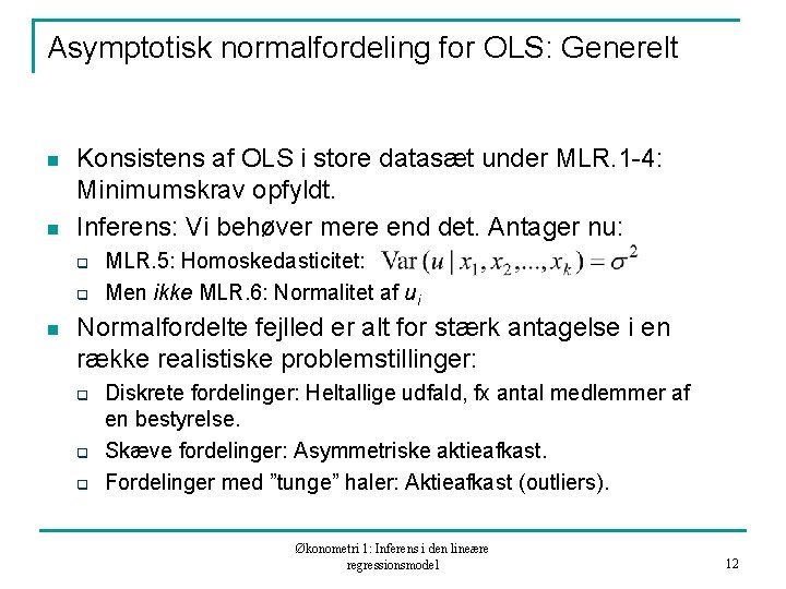 Asymptotisk normalfordeling for OLS: Generelt n n Konsistens af OLS i store datasæt under