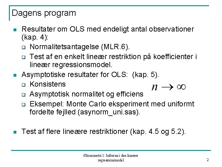 Dagens program n n n Resultater om OLS med endeligt antal observationer (kap. 4):