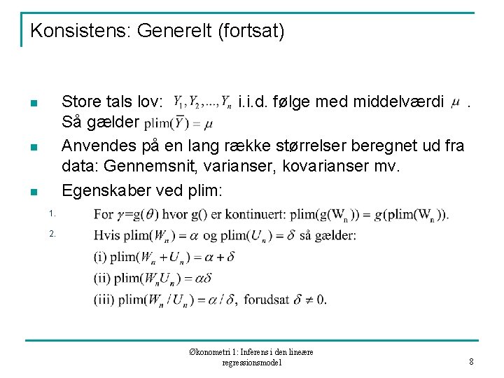 Konsistens: Generelt (fortsat) Store tals lov: i. i. d. følge med middelværdi. Så gælder