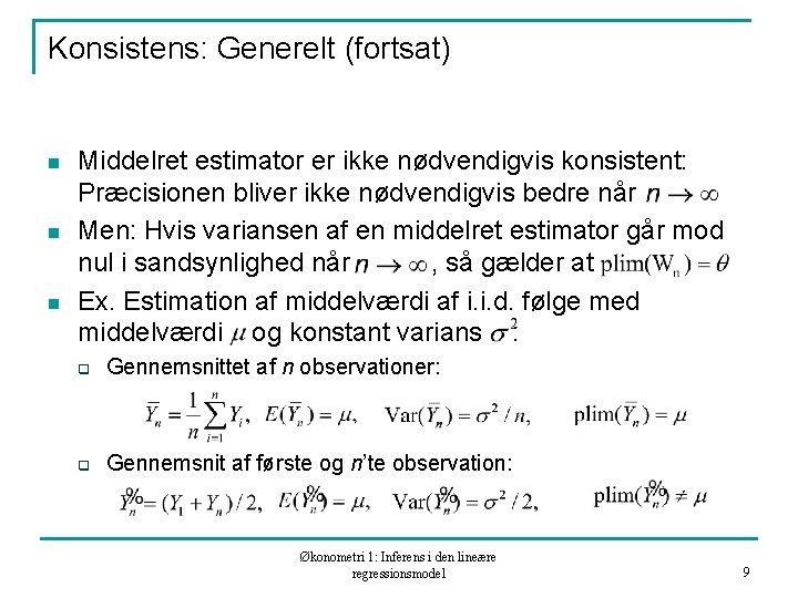 Konsistens: Generelt (fortsat) n n n Middelret estimator er ikke nødvendigvis konsistent: Præcisionen bliver