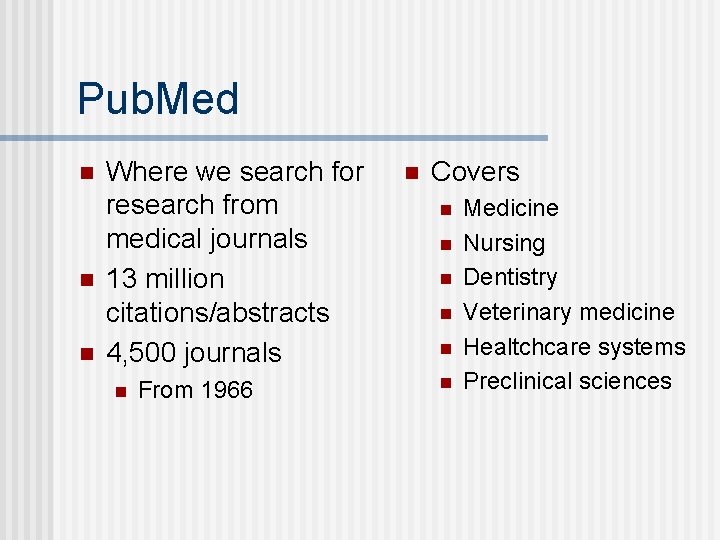 Pub. Med n n n Where we search for research from medical journals 13