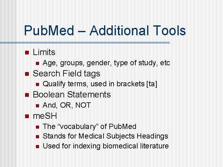 Pub. Med – Additional Tools n Limits n n Search Field tags n n