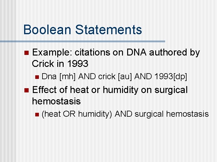 Boolean Statements n Example: citations on DNA authored by Crick in 1993 n n